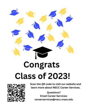 Flier that says Congrats Class of 2023! Scan the QR code to learn more about Career Services. Questions? Email Career Services, careerservicse@necc.mass.edu