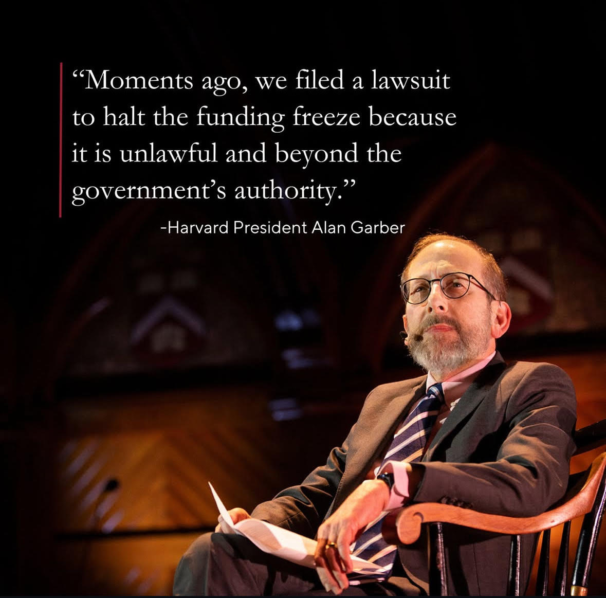 Photo of the Harvard president with text overlaid with a quote that says "Moments ago, we filed a lawsuit to halt the funding freeze because it is unlawful and beyond the government's authority."